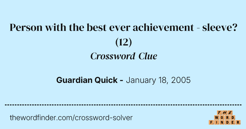 Person with the best ever achievement - sleeve? crossword clue image