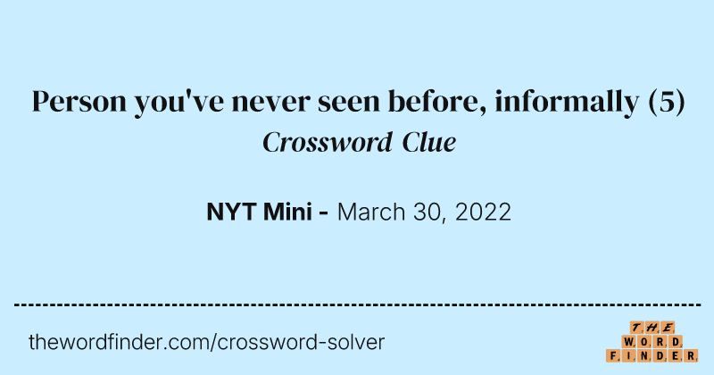 Person you've never seen before, informally crossword clue image