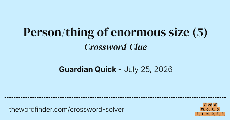 Person/thing of enormous size crossword clue image