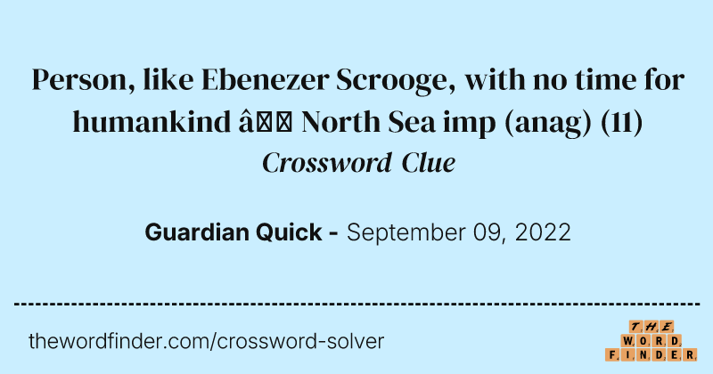 Person, like Ebenezer Scrooge, with no time for humankind — North Sea imp (anag) crossword clue image