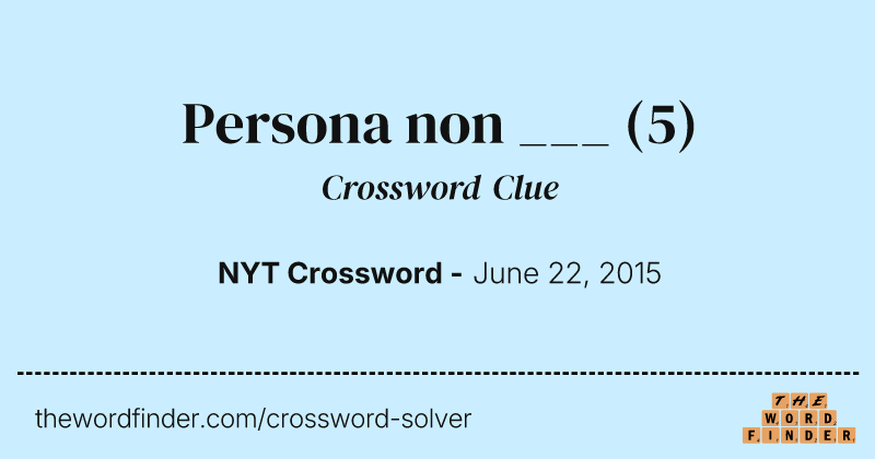 Persona non ___ crossword clue image