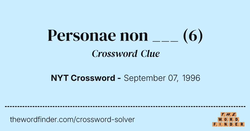 Personae non ___ crossword clue image