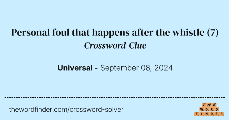 Personal foul that happens after the whistle crossword clue image
