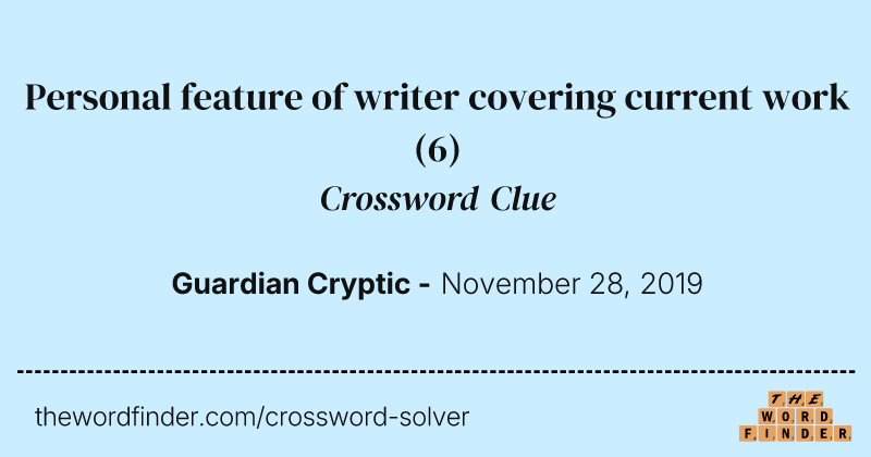 Personal feature of writer covering current work crossword clue image