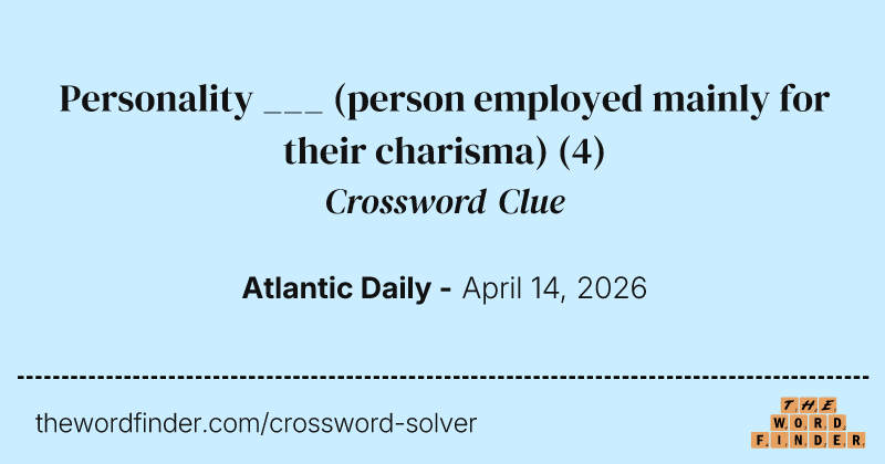 Personality ___ (person employed mainly for their charisma) crossword clue image