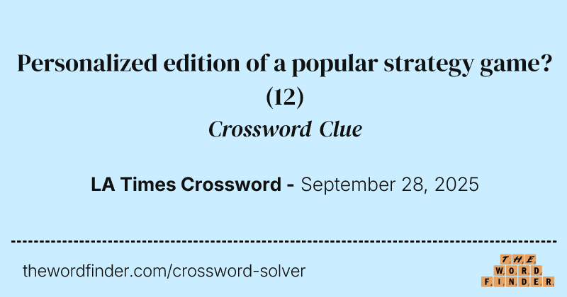 Personalized edition of a popular strategy game? crossword clue image