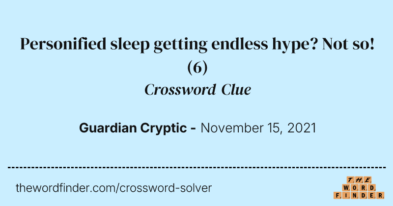 Personified sleep getting endless hype? Not so! crossword clue image