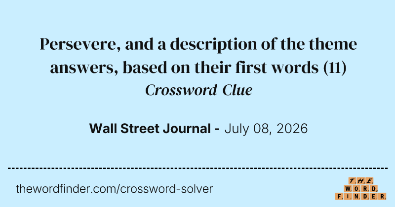 Persevere, and a description of the theme answers, based on their first words crossword clue image