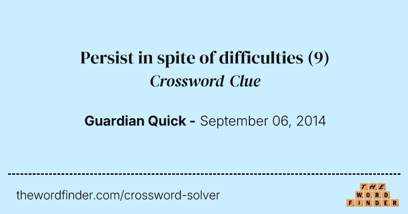 Persist in spite of difficulties crossword clue image