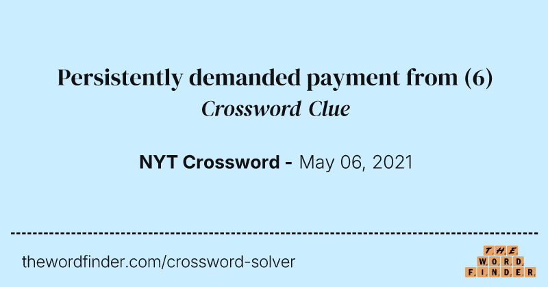 Persistently demanded payment from crossword clue image