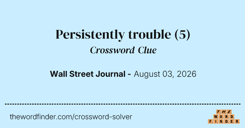 Persistently trouble crossword clue image