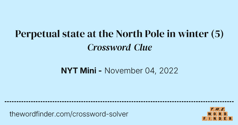 Perpetual state at the North Pole in winter crossword clue image