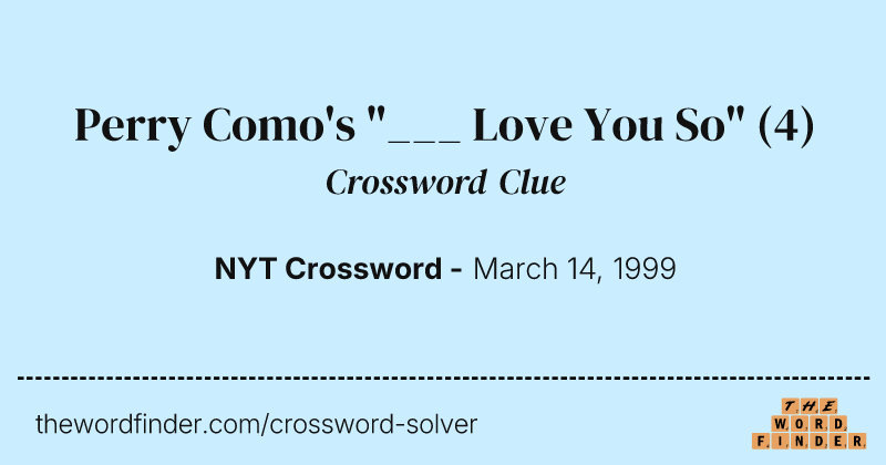 Perry Como's "___ Love You So" crossword clue image