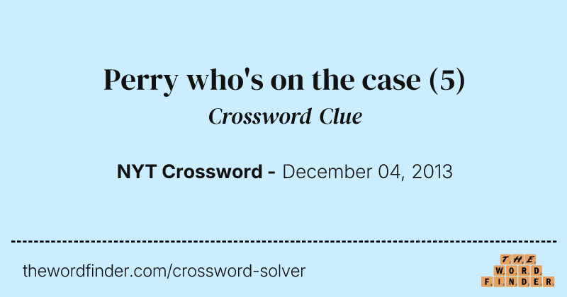 Perry who's on the case crossword clue image
