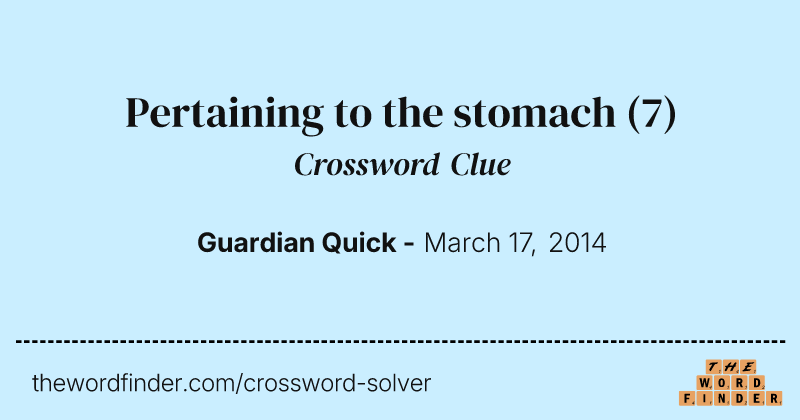 Pertaining to the stomach crossword clue image