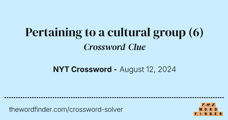 Pertaining to a cultural group crossword clue image