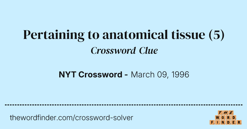 Pertaining to anatomical tissue crossword clue image