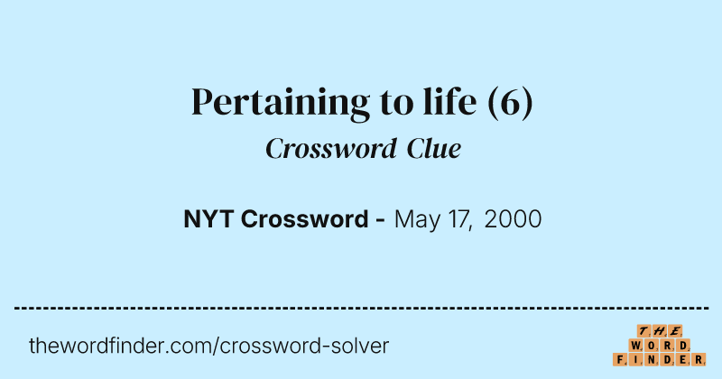 Pertaining to life crossword clue image