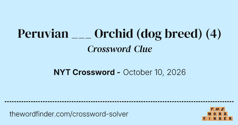 Peruvian ___ Orchid (dog breed) crossword clue image