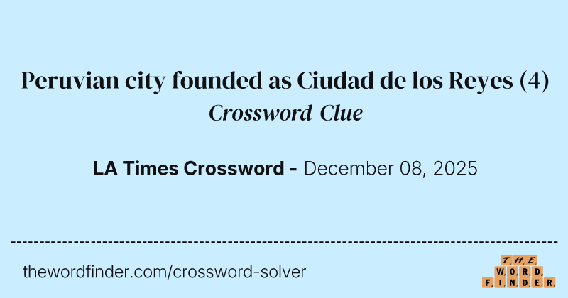 Peruvian city founded as Ciudad de los Reyes crossword clue image
