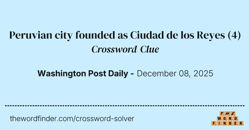 Peruvian city founded as Ciudad de los Reyes crossword clue image
