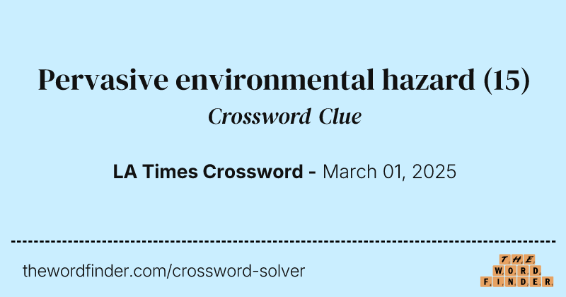 Pervasive environmental hazard crossword clue image