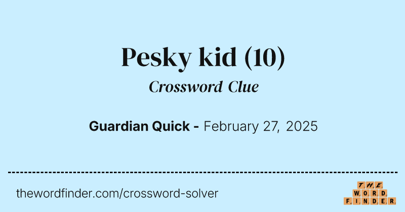 Pesky kid crossword clue image