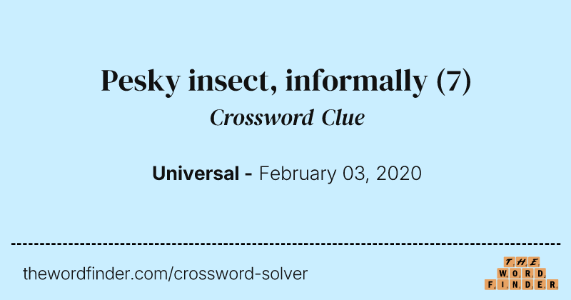 Pesky insect, informally crossword clue image