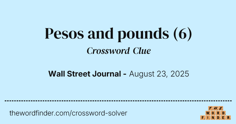 Pesos and pounds crossword clue image