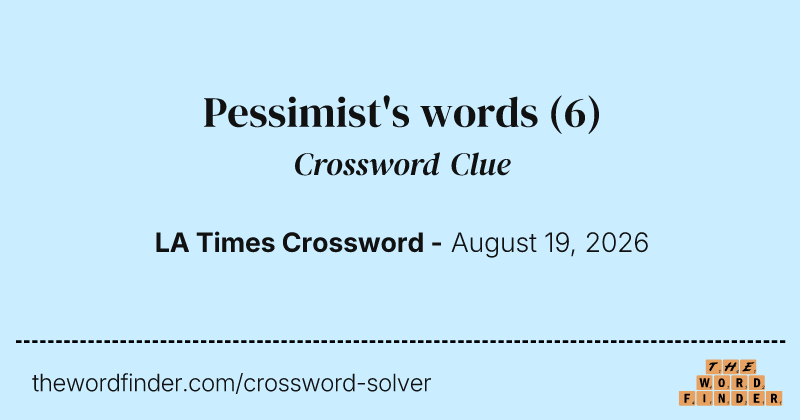 Pessimist's words crossword clue image