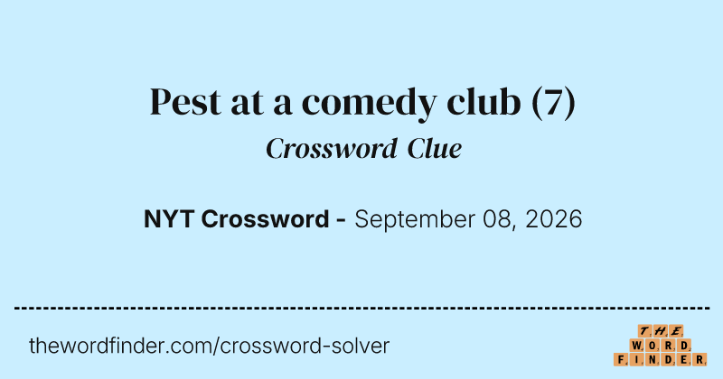 Pest at a comedy club crossword clue image