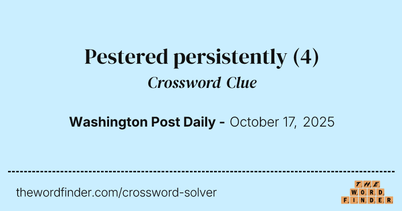 Pestered persistently crossword clue image