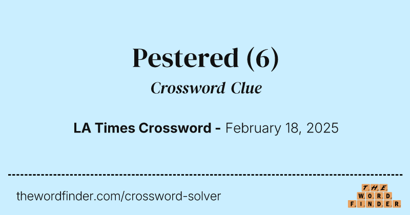 Pestered crossword clue image