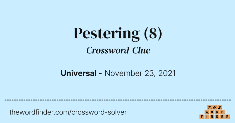 Pestering crossword clue image