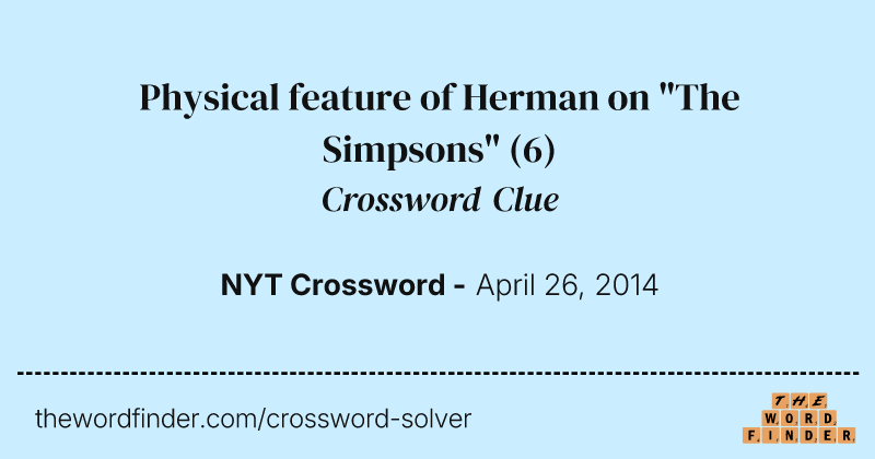 Physical feature of Herman on "The Simpsons" crossword clue image