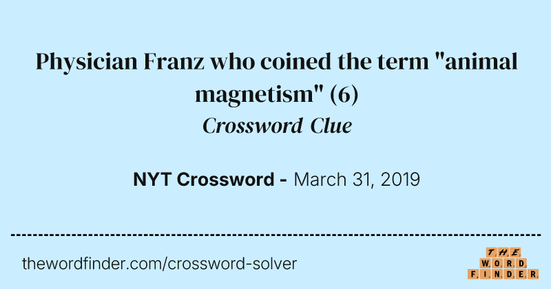 Physician Franz who coined the term "animal magnetism" crossword clue image