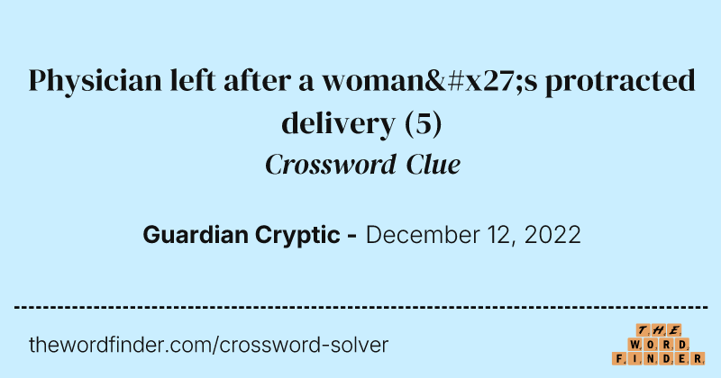 Physician left after a woman's protracted delivery crossword clue image