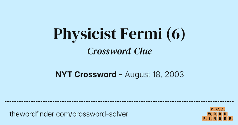 Physicist Fermi crossword clue image