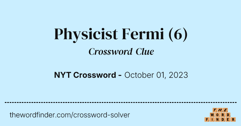 Physicist Fermi crossword clue image