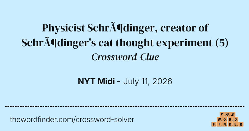 Physicist Schrödinger, creator of Schrödinger's cat thought experiment crossword clue image