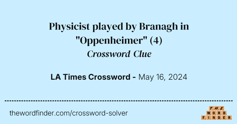 Physicist played by Branagh in "Oppenheimer" crossword clue image