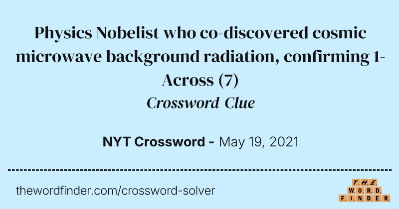 Physics Nobelist who co-discovered cosmic microwave background radiation, confirming 1-Across crossword clue image