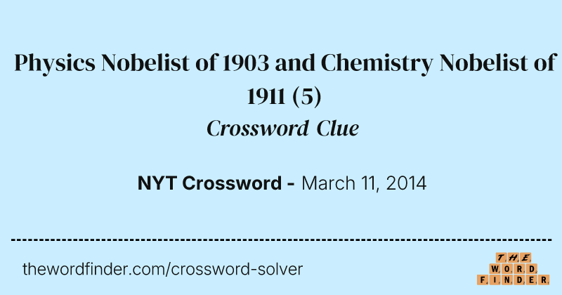 Physics Nobelist of 1903 and Chemistry Nobelist of 1911 crossword clue image