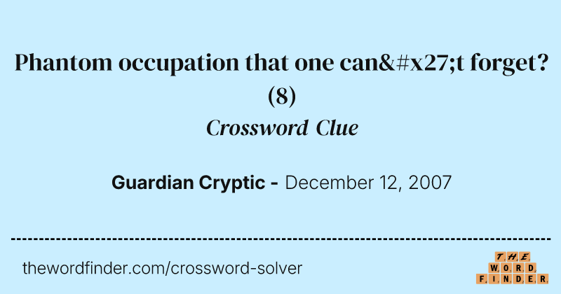Phantom occupation that one can't forget? crossword clue image