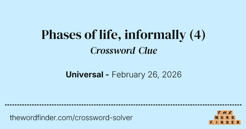 Phases of life, informally crossword clue image