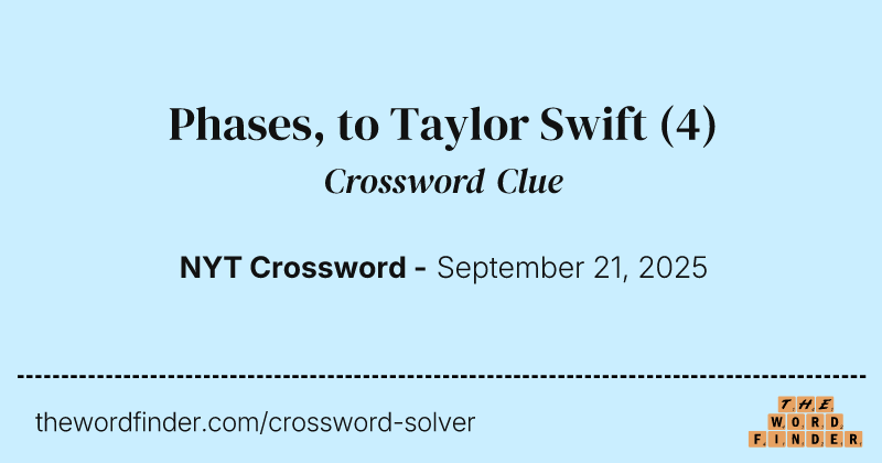 Phases, to Taylor Swift crossword clue image