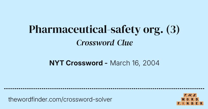 Pharmaceutical-safety org. crossword clue image