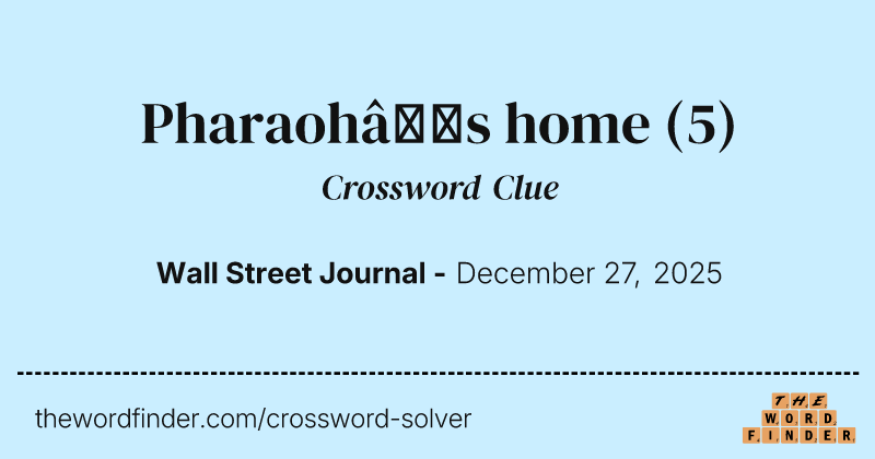 Pharaoh’s home crossword clue image