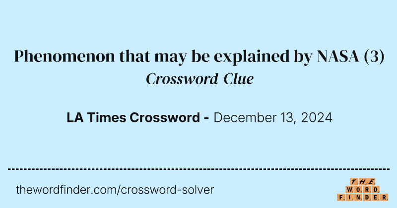 Phenomenon that may be explained by NASA crossword clue image