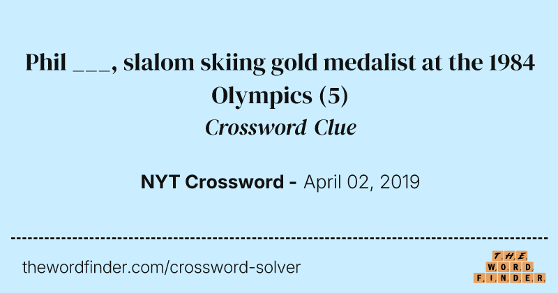 Phil ___, slalom skiing gold medalist at the 1984 Olympics crossword clue image